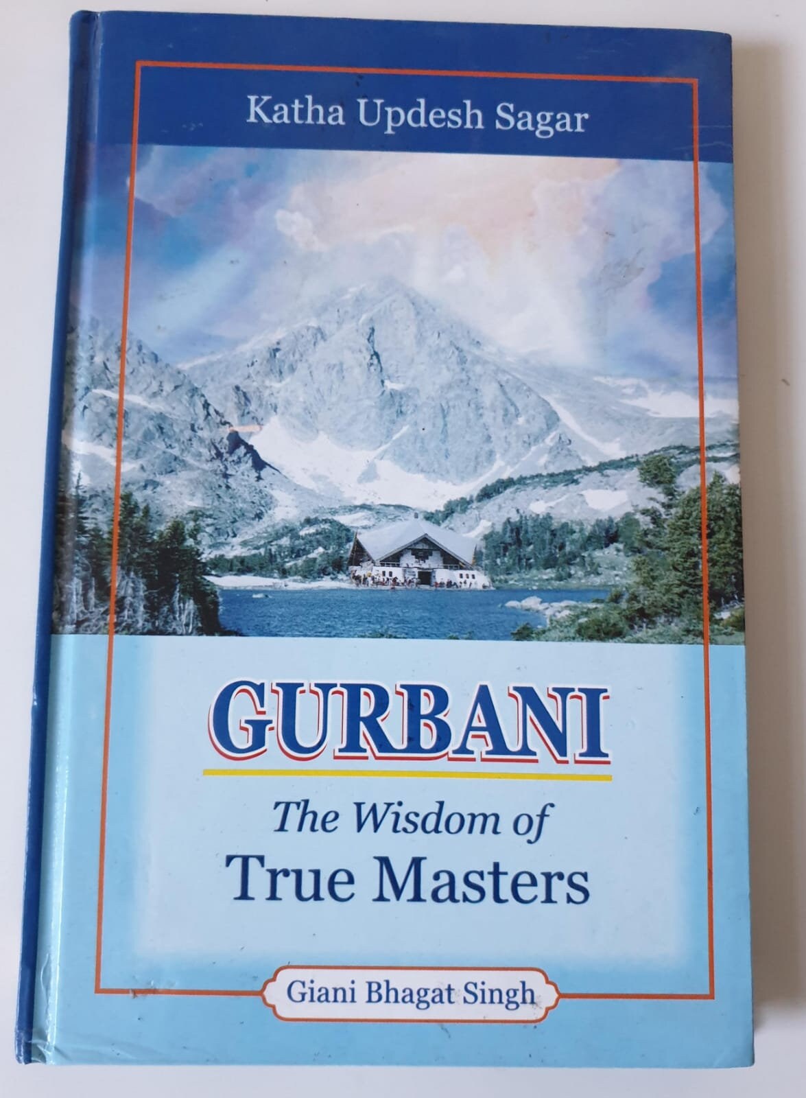 Gurbani The Wisdom of True Masters Katha Updesh Sagar Giani Bhagat Singh English